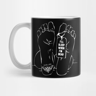 I'll Sleep When I'm Dead (Toe Tag) Mug